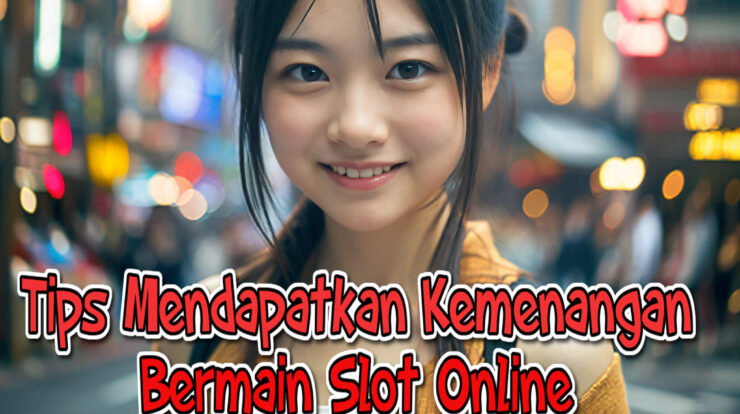 Idealsport88 - Tips Menarik Mendapatkan Kemenangan Bermain Slot Online